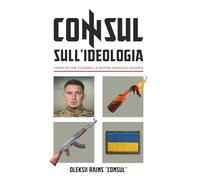 Consul sull’Ideologia. I principi che guidano la destra radicale ucraina