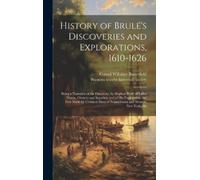 Consul Willshir History of Brulé's Discoveries and Exploratio (Copertina rigida)