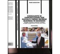 Consulente di comunicazione per piccole e medie imprese business to business. Strategie, strumenti e metodi per sviluppare al meglio il proprio lavoro e...