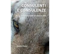 CONSULENTI E CONSULENZE Viviamo tutti la stessa vita