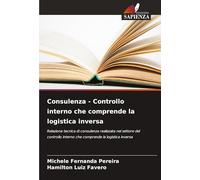 Consulenza - Controllo interno che comprende la logistica inversa: Relazione tecnica di consulenza realizzata nel settore del controllo interno che comprende la logistica inversa
