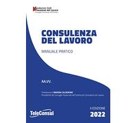 Consulenza del lavoro. Manuale pratico. Nuova ediz.