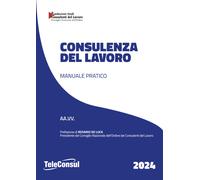 Consulenza del lavoro. Manuale pratico - 2024 - TeleConsul