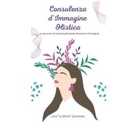 Consulenza d'Immagine Olistica: un percorso di crescita personale attraverso l'immagine