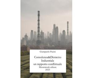 Consulenza&Distretto Industriale: un rapporto conflittuale: Prato, cinquant’anni fra percezione segnali deboli di cambiamento, grandi progetti e ... per la loro caduta nel nulla (o quasi!)