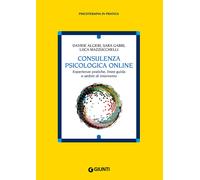 Consulenza psicologia online. Esperienze pratiche, linee guida e ambiti di...