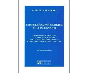 Consulenza psicologica agli insegnanti. Progettare e valutare interventi formativi per lo sviluppo della salute e della prevenzione nella scuola