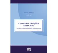 Consultare e consigliare nella Chiesa. Atti della Giornata Canoni