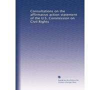 Consultations on the affirmative action statement of the U.S. Commission on Civil Rights