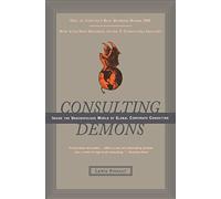 Consulting Demons: Inside the Unscrupulous World of Global Corporate Consulting