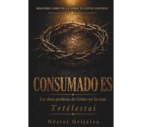 CONSUMADO ES: La obra perfecta de Cristo en la Cruz: 2