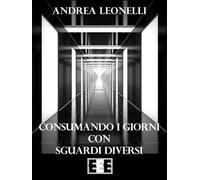 Consumando i giorni con sguardi diversi