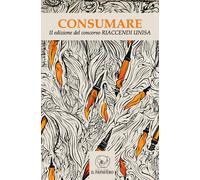 Consumare. II edizione del concorso universitario Riaccendi Unisa