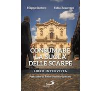 Consumare la suola delle scarpe. Libro intervista