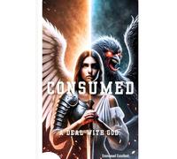 CONSUMED: A Deal With God
