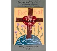 Consumed by Love (full color version!): A Missionary Handbook for Priestly and Lay Formation