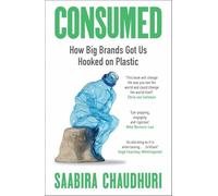 Consumed: How Big Brands Got Us Hooked on Plastic