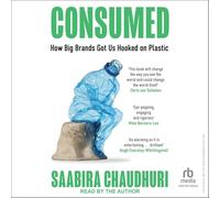 Consumed: How Big Brands Got Us Hooked on Plastic
