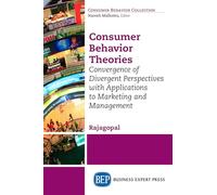 Consumer Behavior Theories: Convergence of Divergent Perspectives With Applications to Marketing and Management