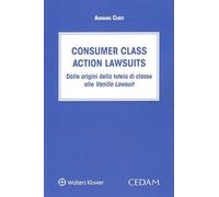 Libri Curti Adriano - Consumer Class Action Lawsuits. Dalle Origini Della Tutela