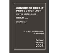 Consumer Credit Protection Act United States Code Title 15 Commerce And Trade | Chapter 41 | 15 U.S.C. §§ 1601-1693r, as amended Revised: A Quick ... FCRA, ECOA, FDCPA, EFTA (CCPA Compliance)