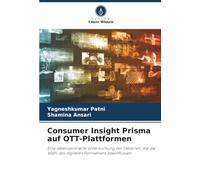 Consumer Insight Prisma auf OTT-Plattformen: Eine datenzentrierte Untersuchung der Faktoren, die die Wahl des digitalen Fernsehens beeinflussen