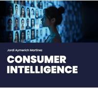 Consumer Intelligence: De la información a la decisión: inteligencia para entender al consumidor
