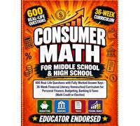 Consumer Math for Middle School & High School: 600 Real-Life Questions with Fully Worked Answer Keys - 36-W inancial Literacy Homeschool ... Banking & Taxes (Math Credit or Elective)