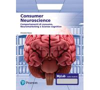 Consumer neuroscience. Comportamenti di consumo, neuromarketing e scienze ...