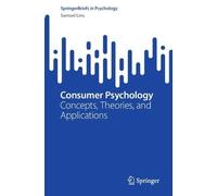 Consumer Psychology: Concepts, Theories, and Applications