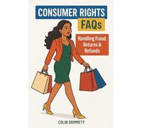 Consumer Rights FAQs - Handling Fraud, Returns & Refunds: Real Answers for Everyday Purchase Problems