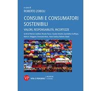 Consumi e consumatori sostenibili. Valori, responsabilità, incertezze