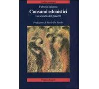 Consumi edonistici. La società del piacere