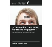 ¿Consumidor consciente, ciudadano negligente?: ¿Ser consumidor es ser ciudadano en Brasil?