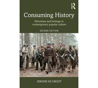 Jerome de Groot – Consumare la storia: storici e patrimonio nella cultura popolare contemporanea