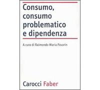 Consumo, consumo problematico e dipendenza