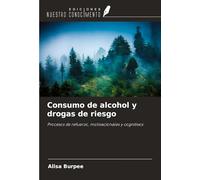 Consumo de alcohol y drogas de riesgo: Procesos de refuerzo, motivacionales y cognitivos