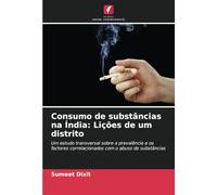 Consumo de substâncias na Índia: Lições de um distrito: Um estudo transversal sobre a prevalência e os factores correlacionados com o abuso de substâncias