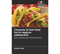 Consumo di fast food tra le ragazze adolescenti: Fattori che influenzano il consumo di fast food