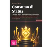 Consumo di Status: Psicologia, Lusso e Comportamento del Consumatore