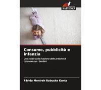 Consumo, pubblicità e infanzia: Uno studio sulla ricezione delle pratiche di consumo con i bambini