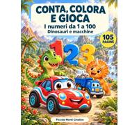 Conta, colora e gioca: I numeri da 1 a 100 - Dinosauri e macchine