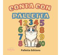 Conta con Palletta - da 1 a 10: Un’avventura buffa e tenera per imparare i numeri con la gatta Palletta, con giochi finali e illustrazioni a colori