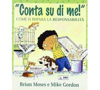 Conta su di me! Come si impara la responsabilità. Per la Scuola elementare