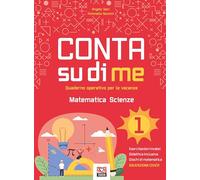 Conta su di me. Matematica e scienze. Quaderno operativo per le vacanze (Vol. 1)