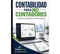Contabilidad Para No Contadores: Explicado en Español para dueños de negocios