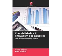 Contabilidade - A linguagem dos negócios: Tome decisões com base em números