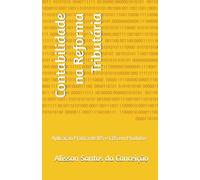 Contabilidade na Reforma Tributária: Aplicação Prática de IBS e CBS em Produtos
