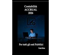 Contabilità “ACCRUAL” 2026: Per tutti gli enti Pubblici