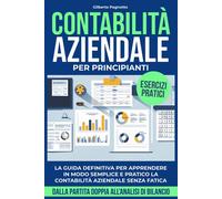 Contabilità aziendale per principianti. La guida definitiva per apprendere...